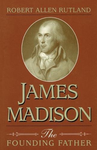 James Madison James Madison James Madison: The Founding Father the Founding Father the Founding Father