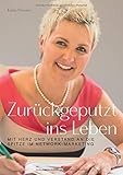 Zurückgeputzt ins Leben: Mit Herz und Verstand an die Spitze im Network-Marketing by Karin Fennen