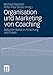 Organisation und Marketing von Coaching: Aktueller Stand in Forschung und Praxis by Michael Stephan, Peter-Paul Gross