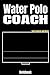 Produktbild Water Polo Coach Tactic Boards and Notes Notebook: 6x9 Lined Writing Notebook Journal with Tactic Boards - 110 Sites| Gift for Water Polo Coaches and ... Tactics and Strategies for Water Polo Matches
