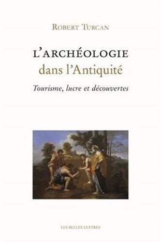 L' Archéologie dans l'Antiquité: Tourisme, lucre et découvertes gratuit