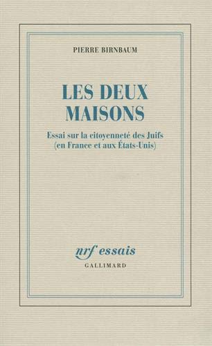 Les deux maisons: Essai sur la citoyenneté des Juifs (en France et aux États-Unis) Les deux maisons: Essai sur la citoyenneté des Juifs (en France et aux États-Unis)