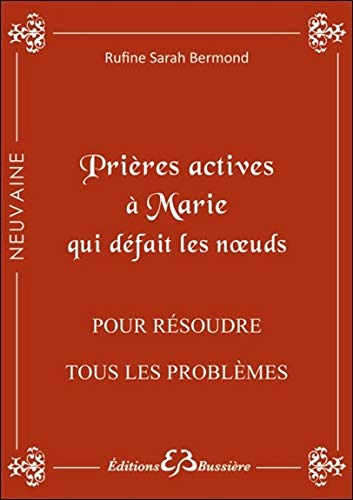Prières actives à Marie qui défait les noeuds - Pour résoudre tous les problèmes Prières actives à Marie qui défait les noeuds - Pour résoudre tous les problèmes