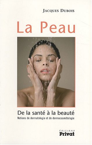 Download La Peau : De la santé à la beauté - Notions de dermatologie et de dermocosmétologie Download La Peau : De la santé à la beauté - Notions de dermatologie et de dermocosmétologie