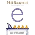 Matt Beaumont e: A Novel