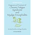 Diagnosis and Treatment of Chronic Fatigue Syndrome and Myalgic Encephalitis 2nd Edition: It's Mitochondria, Not Hypochondria