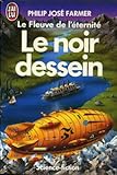 Le Fleuve de l'éternité, tome 3 : Le Noir dessein