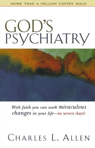God's Psychiatry: Healing for the Troubled Heart and Spirit by Charles L. Allen (1984-06-01)