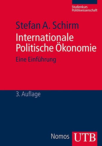 Download Internationale Politische Ökonomie: Eine Einführung (Studienkurs Politikwissenschaft, Band 3780) Download Internationale Politische Ökonomie: Eine Einführung (Studienkurs Politikwissenschaft, Band 3780)