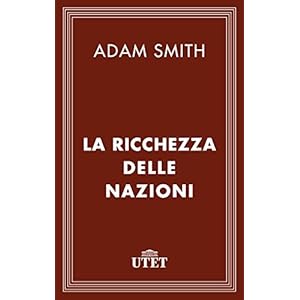 La ricchezza delle nazioni (Classici dell'economia)
