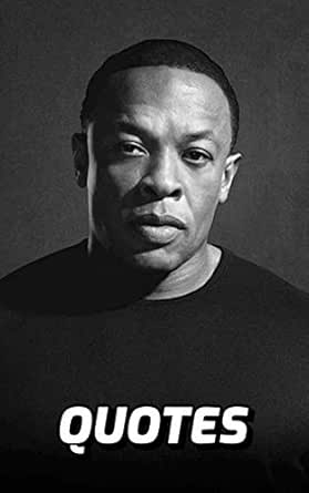 Dr Dre Quotes The Very Best Quotes By The Famous Rapper Dr Dre Ebook Clark Steven Amazon In Kindle Store