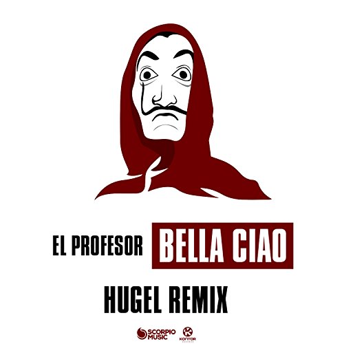 Bella Ciao (HUGEL Remix) by El Profesor