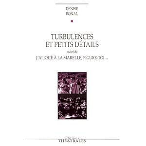 Turbulences et petits détails suivi de J'ai joué à la marelle, figure-toi... Livre en Ligne - Telecharger Ebook