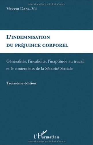 Download L'indemnisation du préjudice corporel : Généralités, l'invalidité, l'inaptitude au travail et le contentieux de la Sécurité Sociale