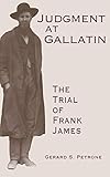Judgment at Gallatin: The Trial of Frank James (Molecular Biology Intelligence Unit) by 