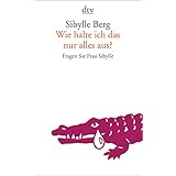 Wie halte ich das nur alles aus?: Fragen Sie Frau Sibylle