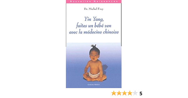 Amazon Fr Yin Yang Faites Un Bebe Zen Avec La Medecine Chinoise Frey Michel Livres Amazon Fr Yin Yang Faites Un Bebe Zen Avec La Medecine Chinoise Frey Michel Livres