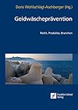Geldwäscheprävention: Recht, Produkte, Branchen by