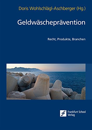 Geldwäscheprävention: Recht, Produkte, Branchen