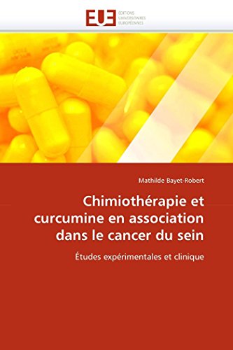 Chimiothérapie et curcumine en association dans le cancer du sein: Études expérimentales et clinique (Omn.Univ.Europ.)