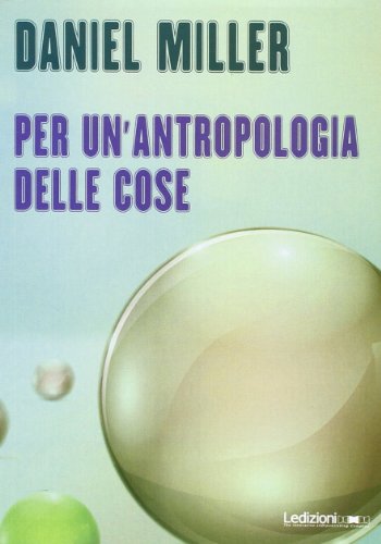 Per un'antropologia delle cose Per un'antropologia delle cose