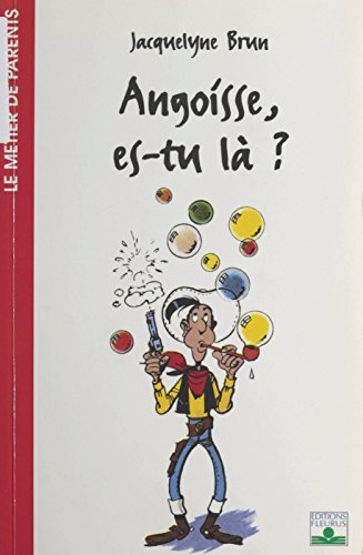 Angoisse, es-tu là ? (Le métier de parents) Angoisse, es-tu là ? (Le métier de parents)