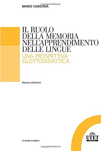 Il ruolo della memoria nell'apprendimento delle lingue: Una prospettiva glottodidattica Il ruolo della memoria nell'apprendimento delle lingue: Una prospettiva glottodidattica