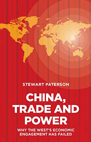 China, Trade and Power: Why the Wests Economic Engagement Has Failed (English Edition)