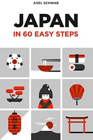 Japan in 60 Easy Steps: The compact and comprehensive travel guide with expert tips (Japan Travel Guide Series Book Book 4)
