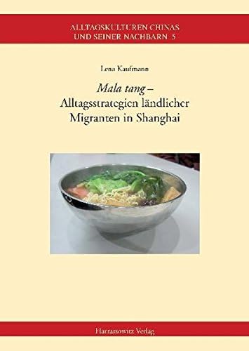 Mala Tang - Alltagsstrategien Landlicher Migranten in Shanghai: 5 (Alltagskulturen Chinas Und Seiner Nachbarn)