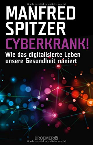 Preisvergleich Produktbild Cyberkrank!: Wie das digitalisierte Leben unsere Gesundheit ruiniert