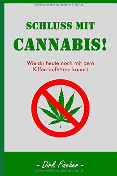 Schluss Mit Cannabis Wie Du Heute Noch Mit Dem Kiffen Aufhoren Kannst Personliche Betreuung Amazon De Fischer Dirk Bucher Schluss Mit Cannabis Wie Du Heute Noch Mit Dem Kiffen Aufhoren Kannst Personliche Betreuung Amazon De Fischer Dirk Bucher