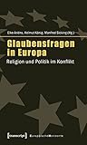 Image de Glaubensfragen in Europa: Religion und Politik im Konflikt (Europäische Horizonte)