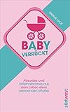 Image de Babyverrückt: Absurdes und Unterhaltsames aus dem Leben einer (werdenden) Mutter