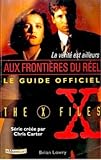 LA VERITE EST AILLEURS. Le guide officiel de X-files