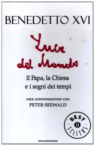 Download Luce del mondo: Il Papa, la Chiesa e i segni dei tempi (Oscar grandi bestsellers) Download Luce del mondo: Il Papa, la Chiesa e i segni dei tempi (Oscar grandi bestsellers)