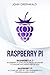 Produktbild Raspberry Pi: 2 Manuscripts: Rasperry Pi A Complete Step By Step Raspberry Pi 3 Programming Guide - Raspberry Pi 3 Projects From Beginner To Master Step By Step (Computer Programming, Band 3)