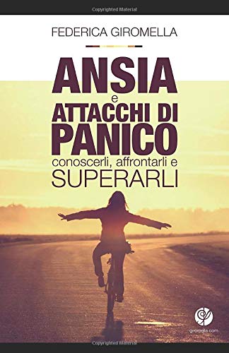 Ansia e attacchi di panico: conoscerli, affrontarli e superarli Ansia e attacchi di panico: conoscerli, affrontarli e superarli