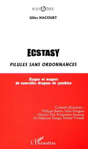 Download Ecstasy : pilules sans ordonnances. Usages et usagers de nouvelles drogues de synthèse Download Ecstasy : pilules sans ordonnances. Usages et usagers de nouvelles drogues de synthèse