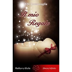 Il mio Regalo (Romanzo Rosa, Romanzo Erotico)