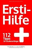 Ersti-Hilfe: 112 Tipps für Studienanfänger - erfolgreich studieren ab der ersten Vorlesung by
