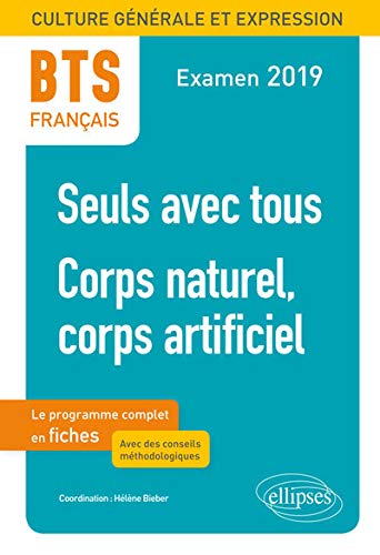 Télécharger BTS Français - Culture générale et expression - 1. Seuls avec tous - 2. Corps naturel, corps arti livre En ligne