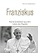 Franziskus: Kleine Anekdoten aus dem Leben des Papstes by 