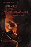 Bücher Neuerscheinungen 2022 - Die Zeit der Halbblutmagier (Unsterblichen-Epos 3) von Dania Dicken