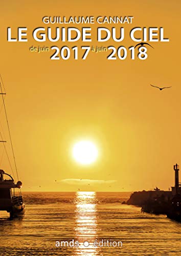 Télécharger Le guide du ciel de juin 2017 à juin 2018 Gratuit