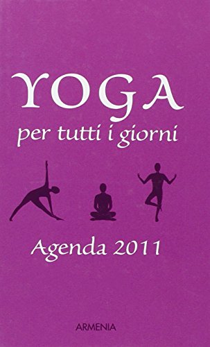 Yoga per tutti i giorni. Agenda 2011 Yoga per tutti i giorni. Agenda 2011