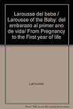 Image de Larousse del bebe / Larousse of the Baby: del embarazo al primer ano de vida/ From Pregnancy to the First year of life