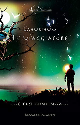 Riccardo Masetti, Elisabetta Forlani  - Lahurihum, il viaggiatore: ...e così continua... (2019)