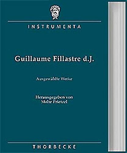 Guillaume Fillastre d. J.: Ausgewählte Werke (Instrumenta)