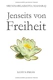 Jenseits von Freiheit: Gespräche mit Sri Nisargadatta Maharaj by